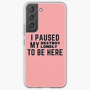 Paused My Destroy Lonely To Be Here             Samsung Galaxy Soft Case RB1910