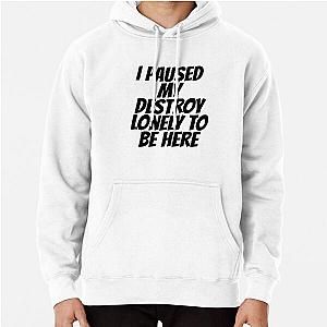 I Paused My Destroy Lonely To Be Here Pullover Hoodie RB1007