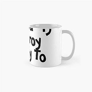 I Paused My Destroy Lonely To Be Here Classic Mug RB1007