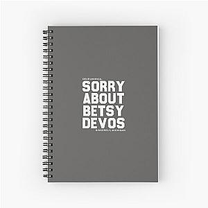 Dear America Sorry about Betsy DeVos Sincerely Michigan, whitmer devos Spiral Notebook