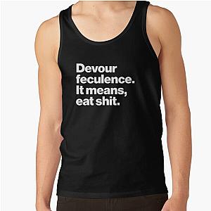 Devour feculence is eat shit tank top