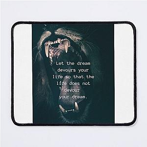 Let the dream devour your life mouse pad