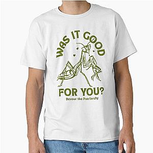 Was It Good For You?  Praying Mantis Women's Rights Classic T-Shirt