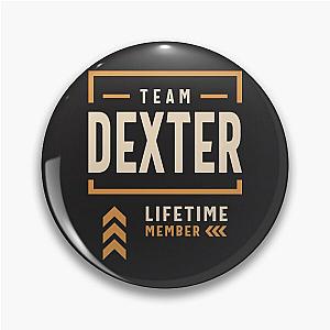 Team Dexter Lifetime Member Funny Name Dexter  Pin