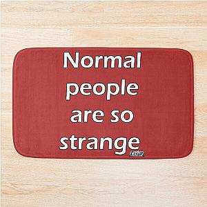 Normal people are so strange - Dexter Bath Mat