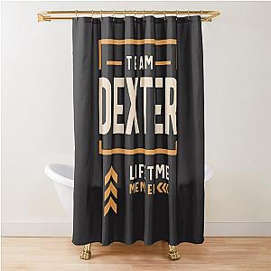 Team Dexter Lifetime Member Funny Name Dexter  Shower Curtain