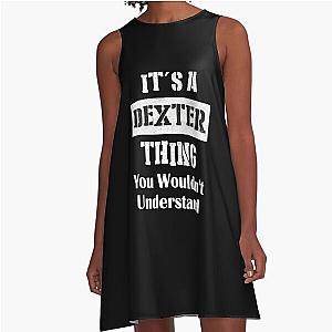 It's A Dexter Thing You Wouldn't Understand - First Name T-Shirt A-Line Dress