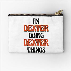 I'm Dexter Doing Dexter Things Zipper Pouch