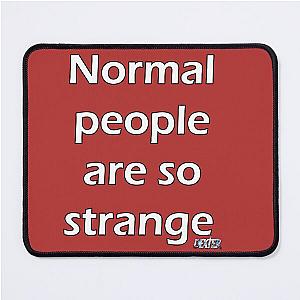 Normal people are so strange - Dexter Mouse Pad