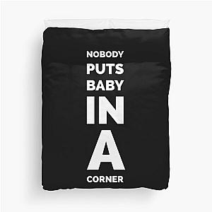 Dirty Dancing  - Baby in the Corner Movie Quote Duvet Cover