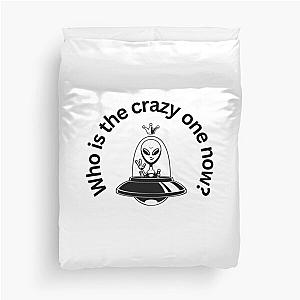 Alien Disclosure I am Not Crazy Duvet Cover