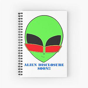 Alien Disclosure soon!! Spiral Notebook