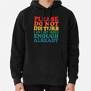 please do not disturb i m disturbed enough already Pullover Hoodie RB0301