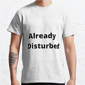 Already Disturbed Classic T Shirt RB0301