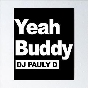 Yeah Buddy DJ Pauly D Poster