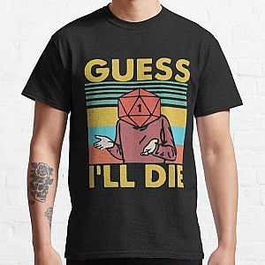 Guess I'll Die D&amp;D Classic T-Shirt RB1210