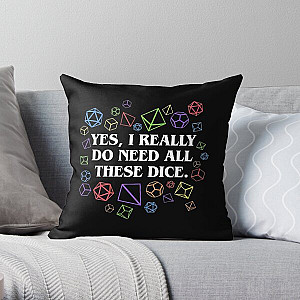 Yes I Really Do Need All These Dice Tabletop RPG Throw Pillow RB1210