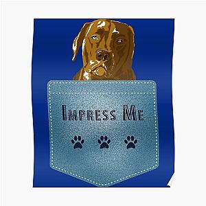 Dog In Pocket Posters - Impress Me. Dog In Your Pocket   Poster RB1011