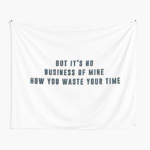 But It's No Business Of Mine - Dominic Fike Lyrics Tapestry