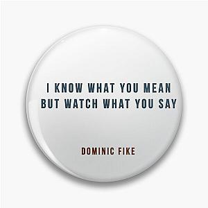 I Know What You Mean Dominic Fike Stickers Pin