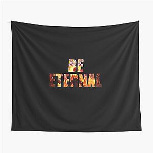 Be Eternal Tapestry