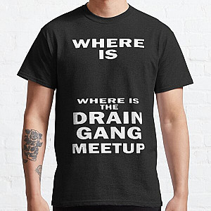 Where Is The Drain Gang Meetup White Text Classic T-Shirt RB0111