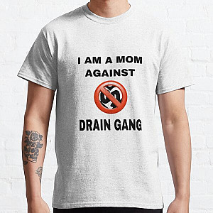 i am a mom against drain gang Classic T-Shirt RB0111