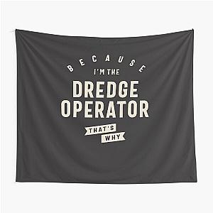 Dredge Operator Bold Statement Tapestry