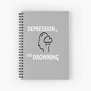 Depression is like drowning Spiral Notebook