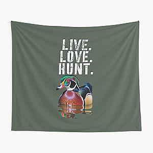 Amazing Colorful Wood Duck for Duck Hunters, Live Love Hunt Tapestry