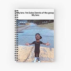 My bro: I’m duke Dennis of the group my bro: funny humor Spiral Notebook