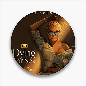 Dying for Sex Merch For Fans Dying For Sex Pins