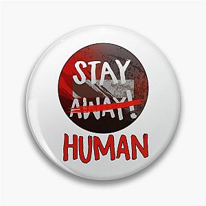 Stay away Human - Dying Light circle style T Shirt Pin