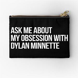 Ask me About my Obsession with Dylan Minnette Zipper Pouch