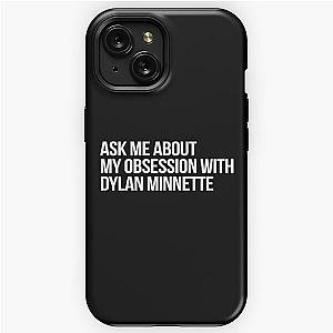 Ask me About my Obsession with Dylan Minnette iPhone Tough Case