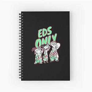 Ed. Edd.n.EddyzzEds Only Spiral Notebook