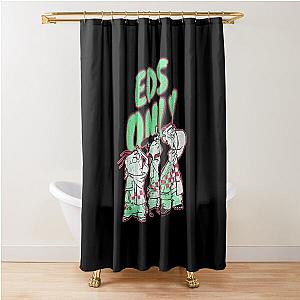 Ed. Edd.n.EddyzzEds Only Shower Curtain