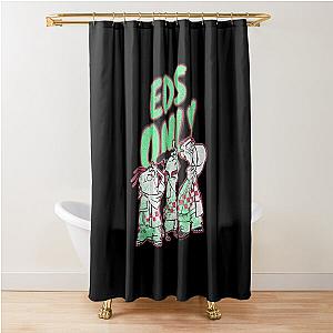 Ed. Edd.n.EddyzzEds Only Tank Top Shower Curtain