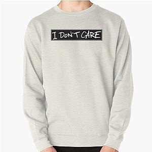 Ed Sheeran I dont care Pullover Sweatshirt RB1608