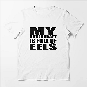 Eels My Hovercraft Is Full Of Eels Essential T-Shirt