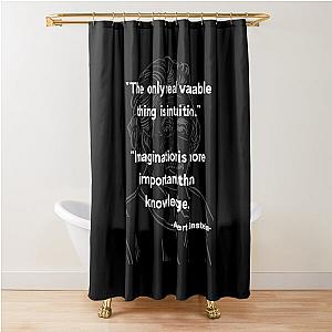 Albert Einstein quote Shower Curtain