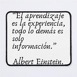 cita de Albert Einstein: "El aprendizaje es la experiencia, todo lo demás es solo información" Mouse Pad