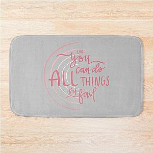 Lord, You Can Do All Things But Fail ("Never Lost" By Elevation Worship Lyrics) Bath Mat