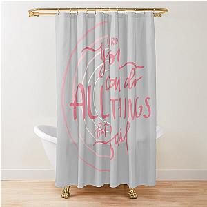 Lord, You Can Do All Things But Fail ("Never Lost" By Elevation Worship Lyrics) Shower Curtain