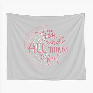 Lord, You Can Do All Things But Fail ("Never Lost" By Elevation Worship Lyrics) Tapestry