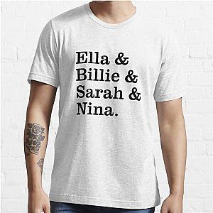 Jazz Icons in Monochrome - Ella, Billie, Sarah, Nina Essential T-Shirt