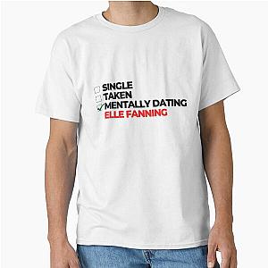 Mentally Dating Elle Fanning Classic T-shirt