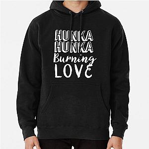 Elvis Quote Shirt Man  Hunka Burning Love Shirt  Famous Elvis Lyrics Shirt  Perfect Gift Pullover Hoodie RB0712