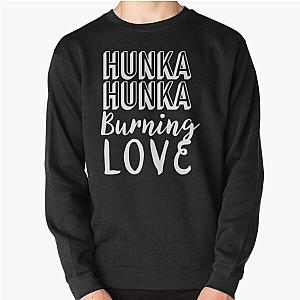 Elvis Quote Shirt Man  Hunka Burning Love Shirt  Famous Elvis Lyrics Shirt  Perfect Gift Pullover Sweatshirt RB0712