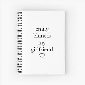 emily blunt is my girlfriend  Spiral Notebook